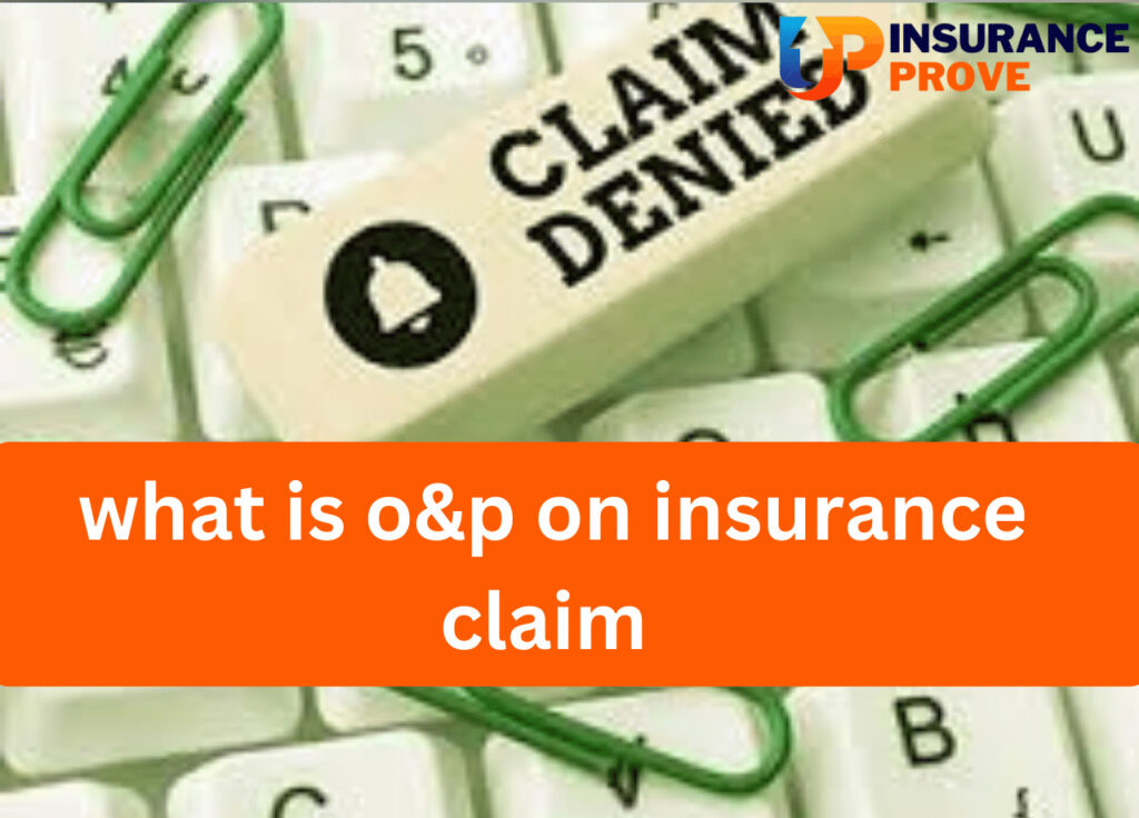 Unveiling the significance of O&P on insurance claims for policyholders