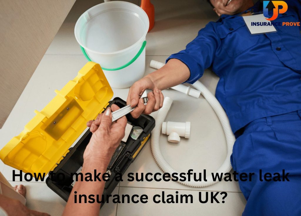 Art of How to make a successful water leak insurance claim UK?